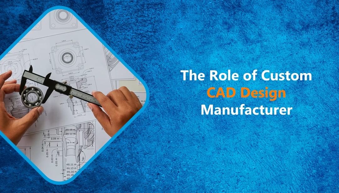 Custom CAD Design Manufacturer